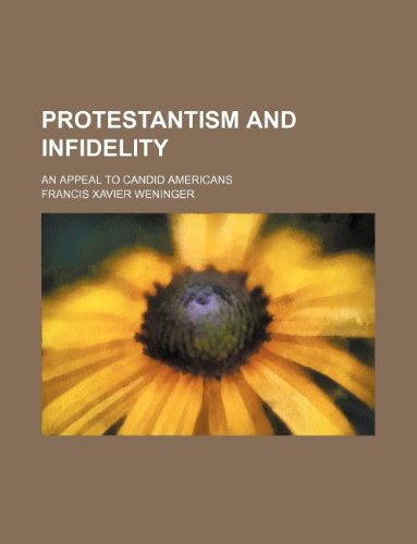 Protestantism and Infidelity; An Appeal to Candid Americans Books