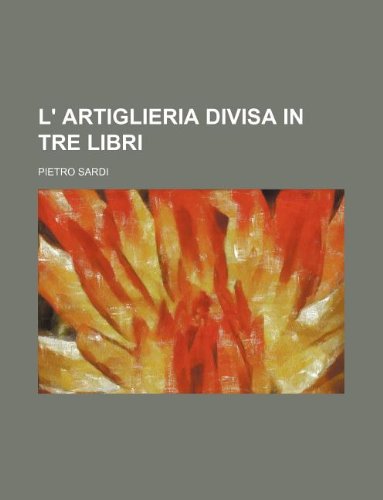 L' Artiglieria Divisa in Tre Libri Books