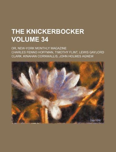 The Knickerbocker Volume 34; Or, New-York Monthly Magazine book