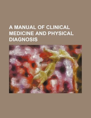 A Manual of Clinical Medicine and Physical Diagnosis book