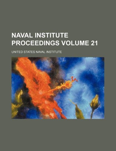 Naval Institute Proceedings Volume 21 book