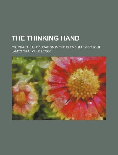 The Thinking Hand; Or, Practical Education in the Elementary School Books