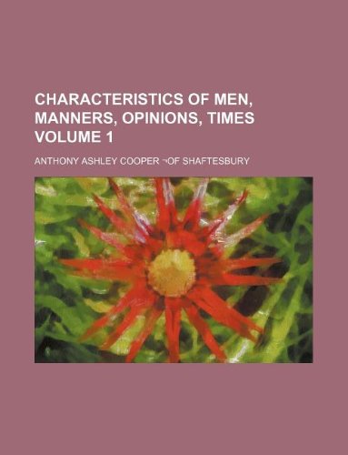 Characteristics of Men, Manners, Opinions, Times Volume 1 Books