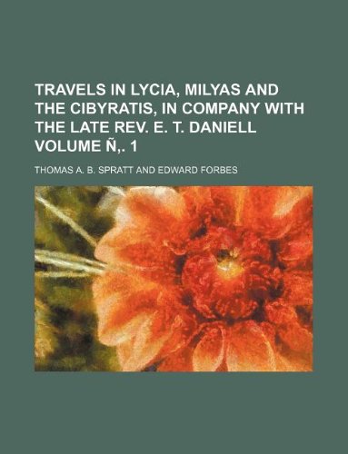 Travels in Lycia, Milyas and the Cibyratis, in Company with the Late REV. E. T. Daniell Volume N . 1 Books