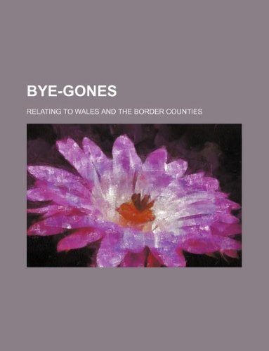 Bye-Gones; Relating to Wales and the Border Counties Books