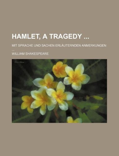 Hamlet, a Tragedy; Mit Sprache Und Sachen Erlauternden Anmerkungen Books