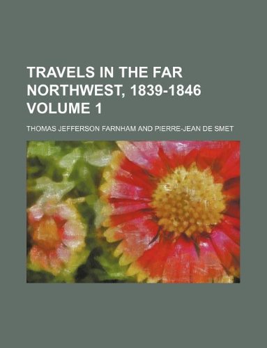 Travels in the Far Northwest, 1839-1846 Volume 1 Books