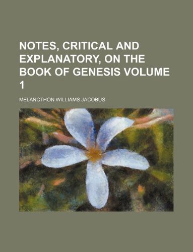 Notes, Critical and Explanatory, on the Book of Genesis Volume 1 Books