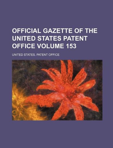 Official Gazette of the United States Patent Office Volume 153 Books