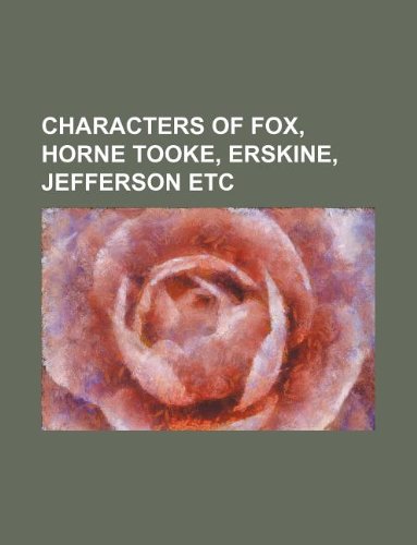 Characters of Fox, Horne Tooke, Erskine, Jefferson Etc Books