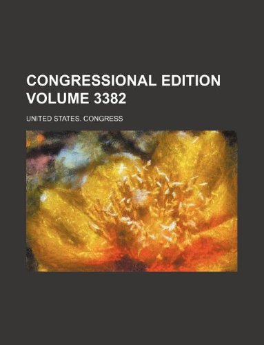 Congressional Edition Volume 3382 Books