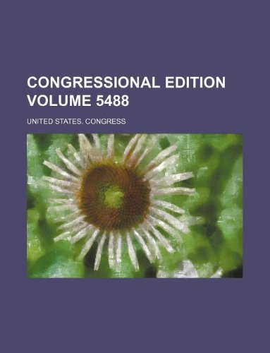 Congressional Edition Volume 5488 Books