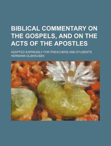 Biblical Commentary on the Gospels, and on the Acts of the Apostles; Adapted Expressly for Preachers and Students Books