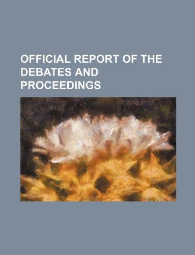 Official Report of the Debates and Proceedings Books