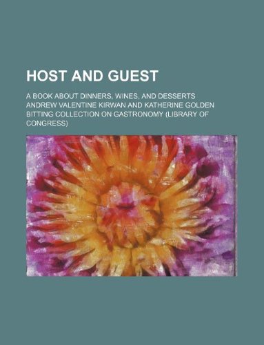 Host and Guest; A Book about Dinners, Wines, and Desserts Books