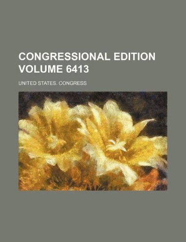 Congressional Edition Volume 6413 Books