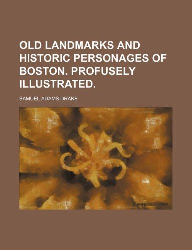 Old Landmarks and Historic Personages of Boston. Profusely Illustrated. Books