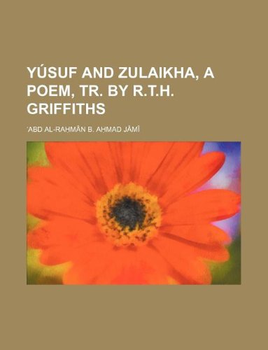 Yusuf and Zulaikha, a Poem, Tr. by R.T.H. Griffiths Books