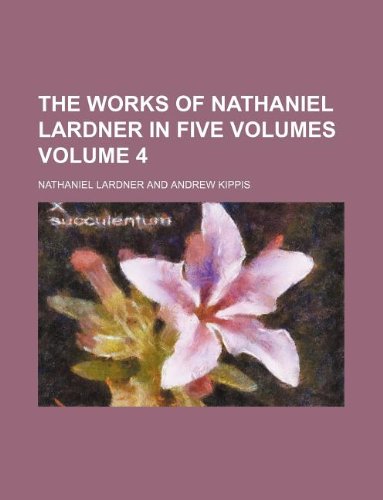The Works of Nathaniel Lardner in Five Volumes Volume 4 Books