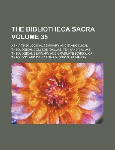 The Bibliotheca Sacra Volume 35 book