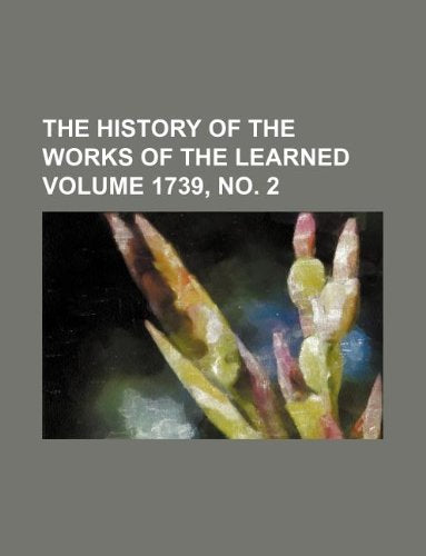 The History of the Works of the Learned Volume 1739, No. 2 Books