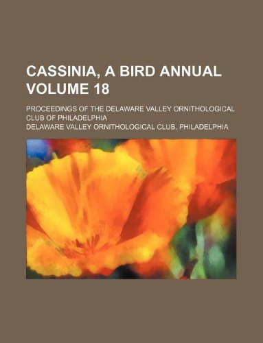 Cassinia, a Bird Annual Volume 18; Proceedings of the Delaware Valley Ornithological Club of Philadelphia book