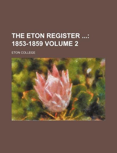 The Eton Register Volume 2; 1853-1859 Books