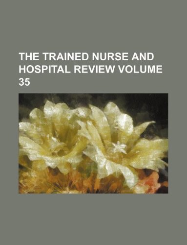 The Trained Nurse and Hospital Review Volume 35 Books