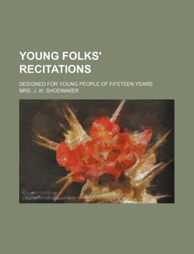 Young Folks' Recitations; Designed for Young People of Fifeteen Years Books