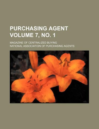Purchasing Agent Volume 7, No. 1; Magazine of Centralized Buying book