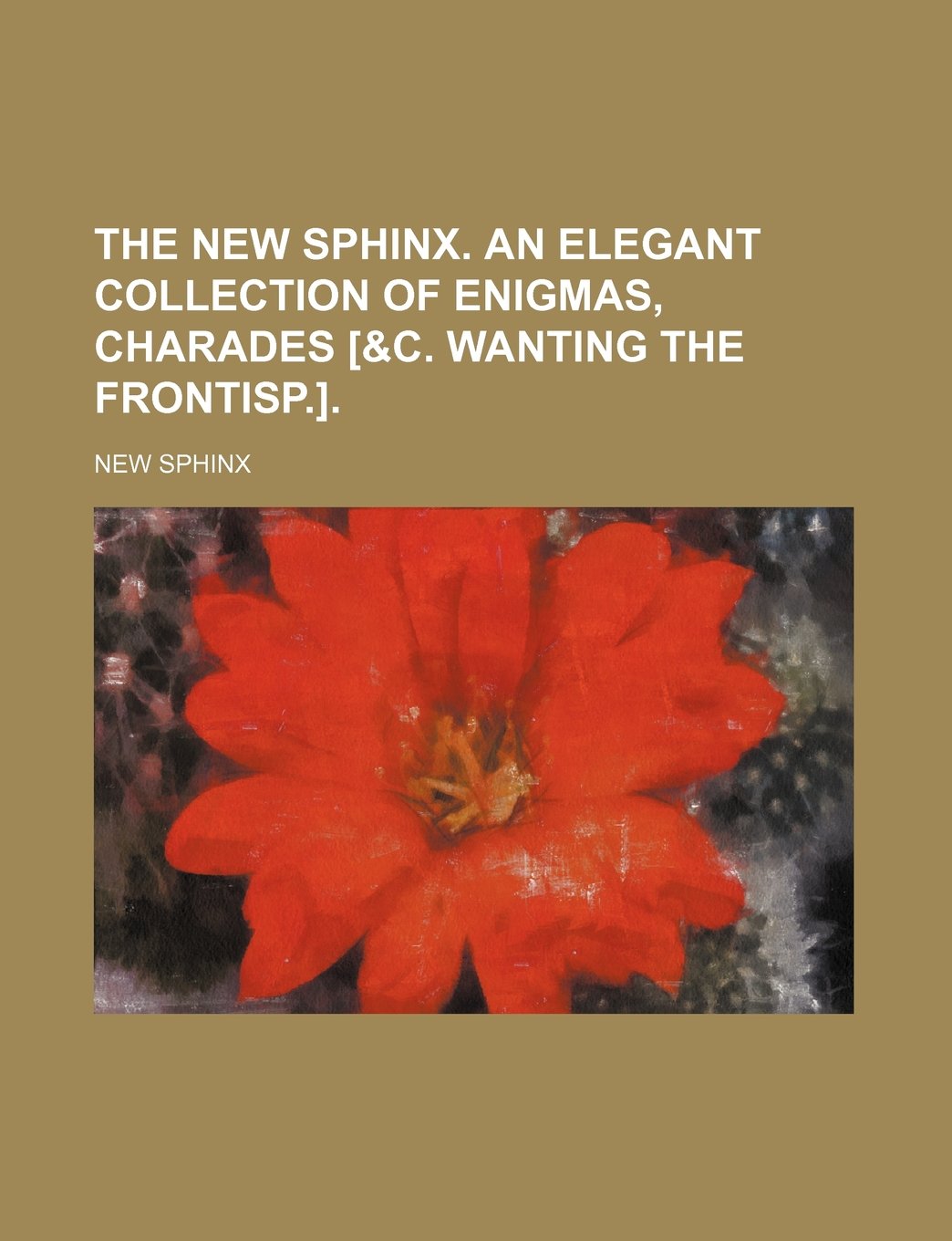 The New Sphinx. an Elegant Collection of Enigmas, Charades . Books