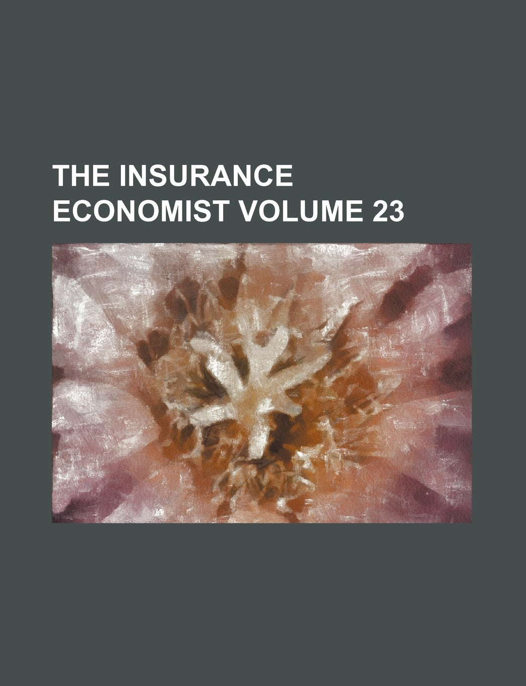 The Insurance Economist Volume 23 Books