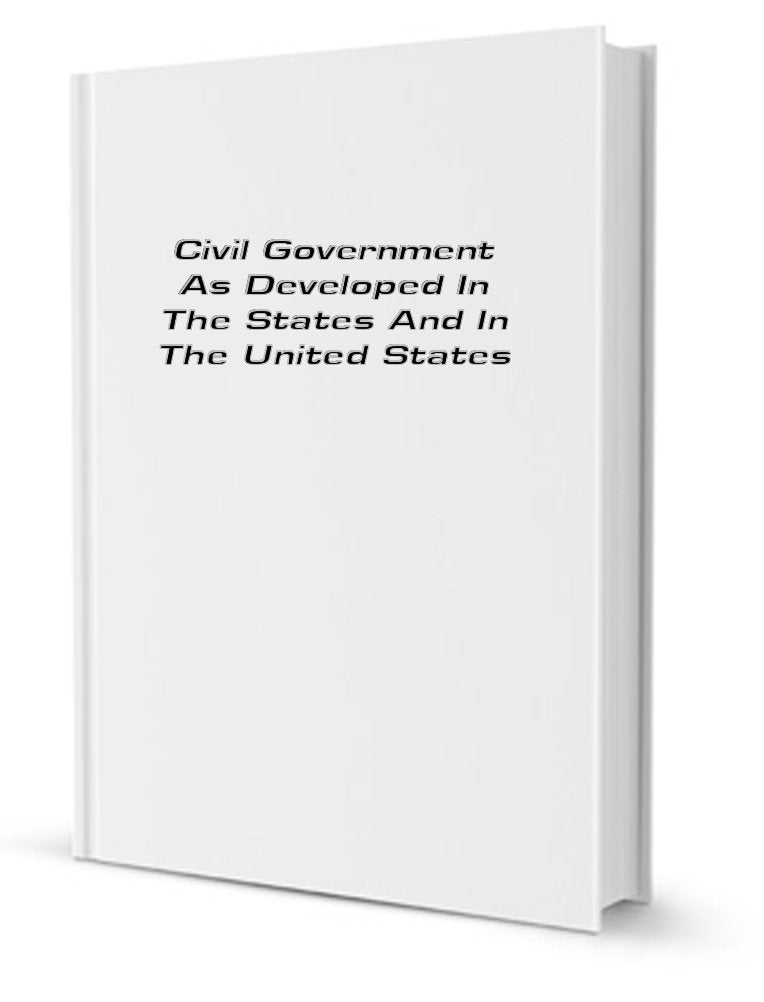 Civil Government as Developed in the States and in the United States Books