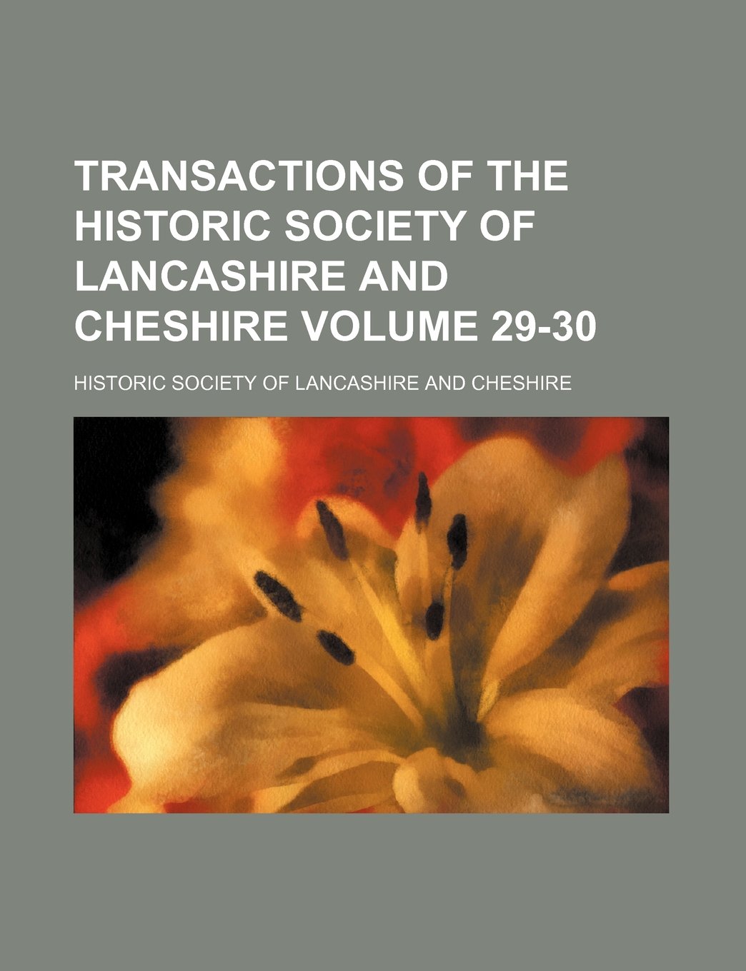 Transactions of the Historic Society of Lancashire and Cheshire Volume 29-30 book