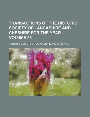 Transactions of the Historic Society of Lancashire and Cheshire for the Year Volume 53 Books