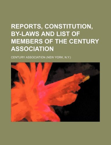 Reports, Constitution, By-Laws and List of Members of the Century Association Books
