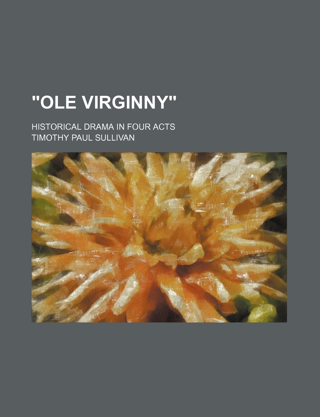 "Ole Virginny"; Historical Drama in Four Acts Books