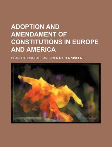 Adoption and Amendament of Constitutions in Europe and America Books