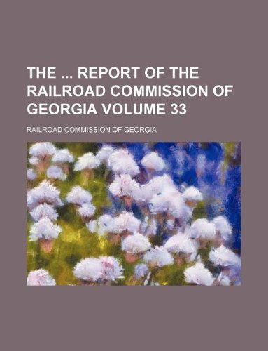 The Report of the Railroad Commission of Georgia Volume 33 Books