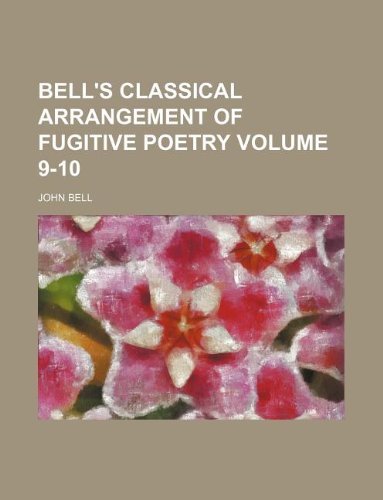 Bell's Classical Arrangement of Fugitive Poetry Volume 9-10 Books