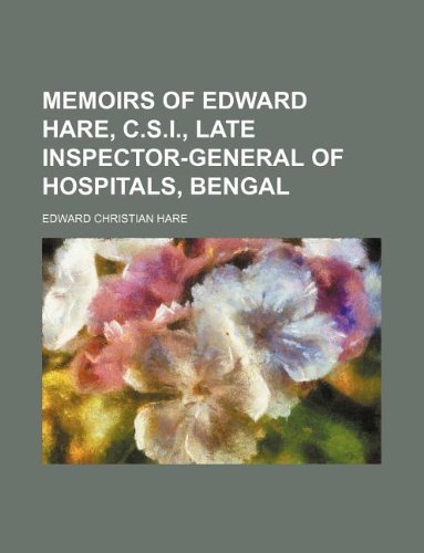 Memoirs of Edward Hare, C.S.I., Late Inspector-General of Hospitals, Bengal Books
