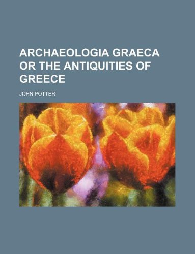 Archaeologia Graeca or the Antiquities of Greece Books
