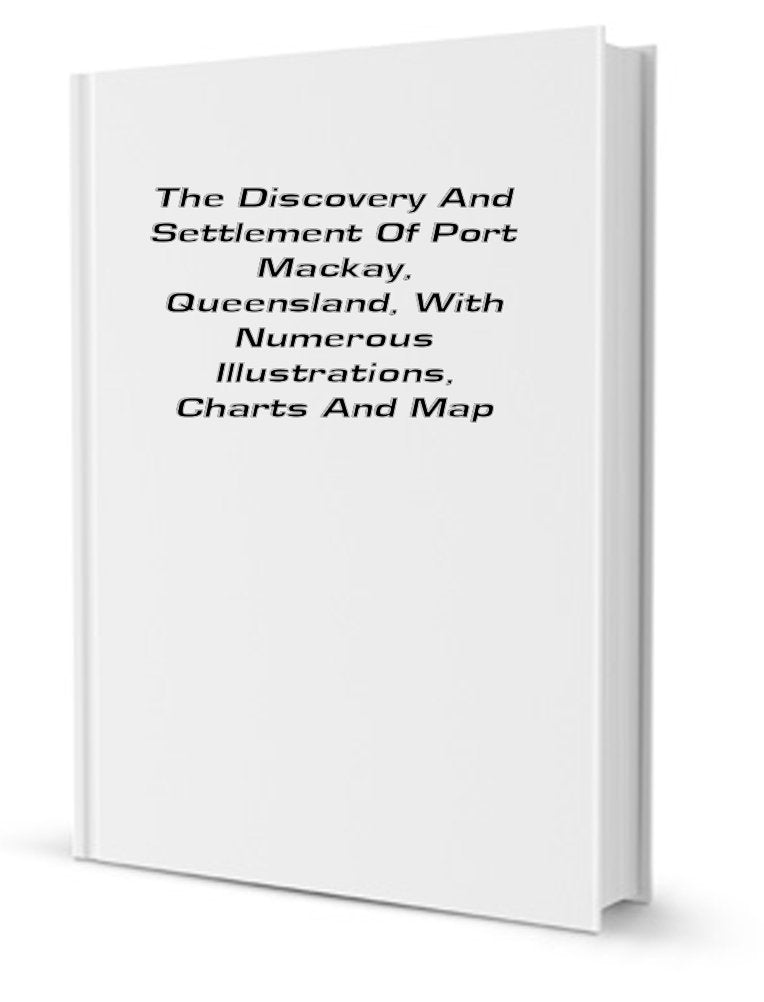 The Discovery and Settlement of Port MacKay, Queensland Books