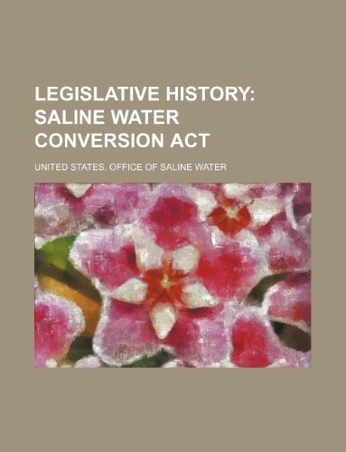 Legislative History; Saline Water Conversion ACT Books