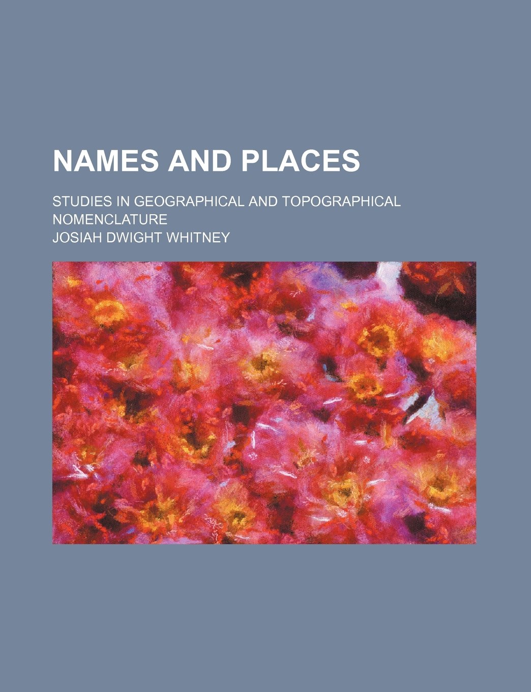 Names and Places; Studies in Geographical and Topographical Nomenclature Books