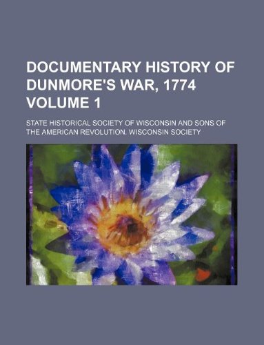 Documentary History of Dunmore's War, 1774 Volume 1 Books