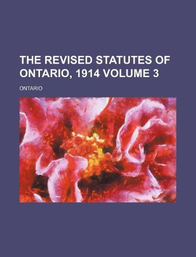 The Revised Statutes of Ontario, 1914 Volume 3 Books