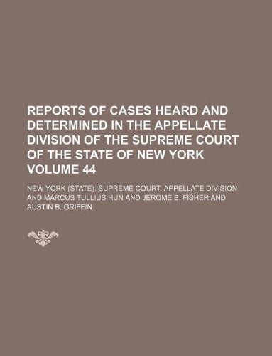 Reports of Cases Heard and Determined in the Appellate Division of the Supreme Court of the State of New York Volume 44 Books