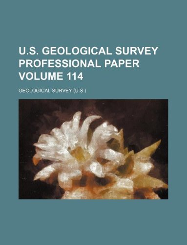 U.S. Geological Survey Professional Paper Volume 114 Books