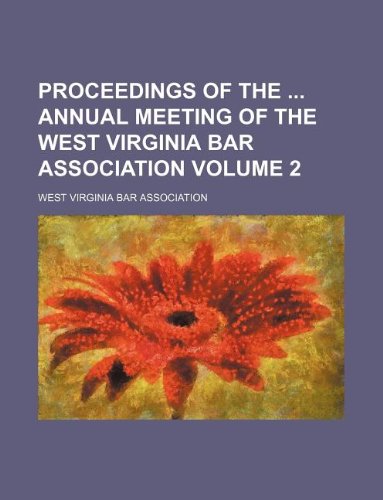 Proceedings of the Annual Meeting of the West Virginia Bar Association Volume 2 Books